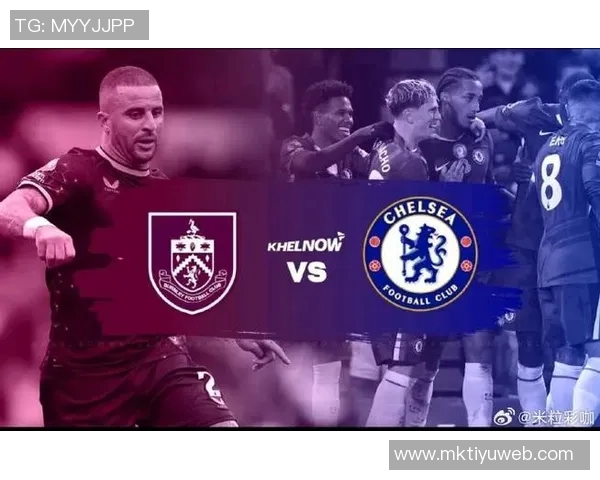 切尔西英超客场对伯恩利战绩辉煌近五场全胜大胜在望